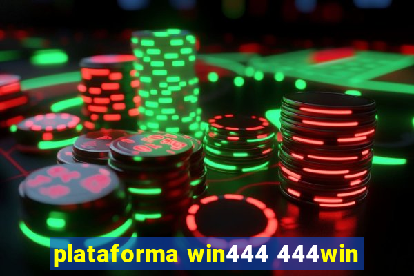 plataforma win444 444win